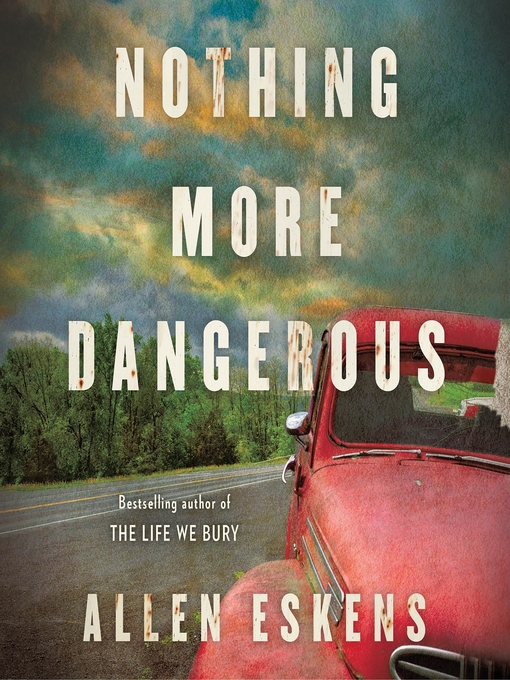 Title details for Nothing More Dangerous by Allen Eskens - Wait list